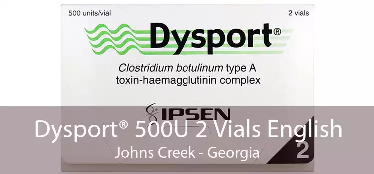 Dysport® 500U 2 Vials English Johns Creek - Georgia