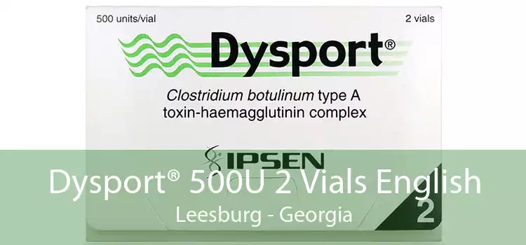 Dysport® 500U 2 Vials English Leesburg - Georgia
