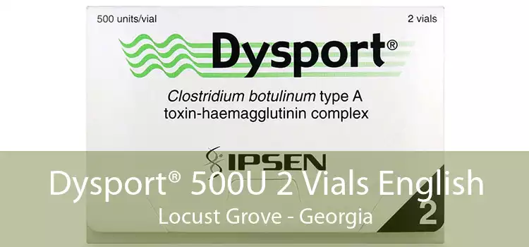 Dysport® 500U 2 Vials English Locust Grove - Georgia
