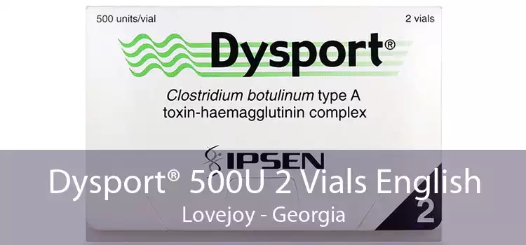 Dysport® 500U 2 Vials English Lovejoy - Georgia