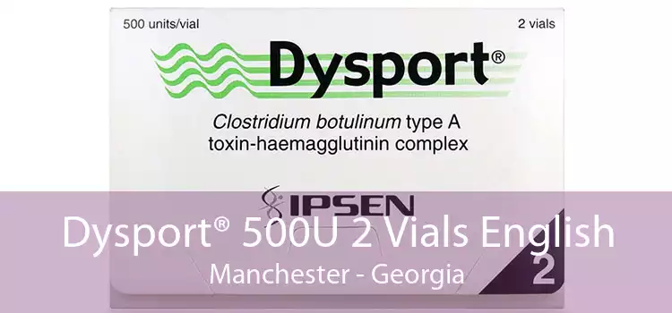 Dysport® 500U 2 Vials English Manchester - Georgia