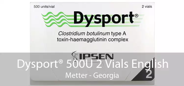 Dysport® 500U 2 Vials English Metter - Georgia