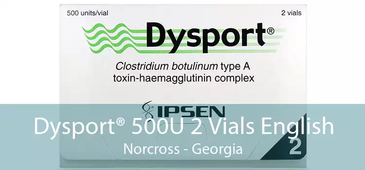 Dysport® 500U 2 Vials English Norcross - Georgia