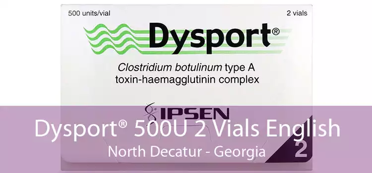 Dysport® 500U 2 Vials English North Decatur - Georgia
