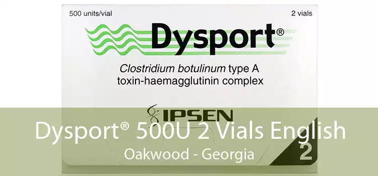 Dysport® 500U 2 Vials English Oakwood - Georgia