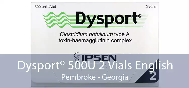 Dysport® 500U 2 Vials English Pembroke - Georgia
