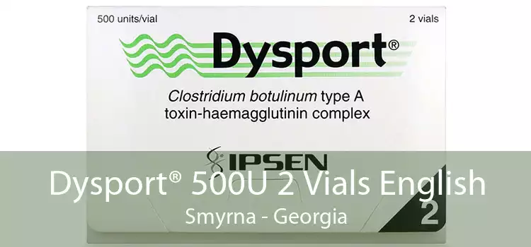 Dysport® 500U 2 Vials English Smyrna - Georgia