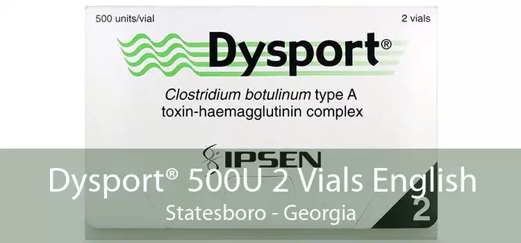 Dysport® 500U 2 Vials English Statesboro - Georgia