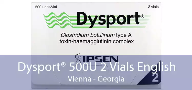 Dysport® 500U 2 Vials English Vienna - Georgia