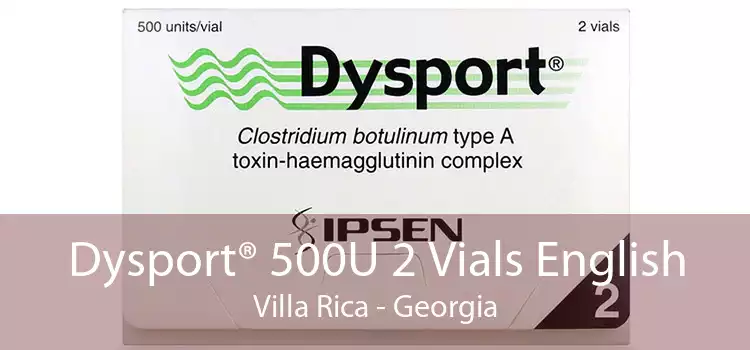 Dysport® 500U 2 Vials English Villa Rica - Georgia