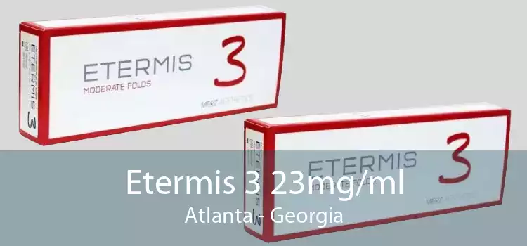 Etermis 3 23mg/ml Atlanta - Georgia