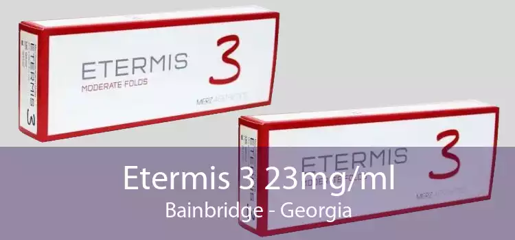 Etermis 3 23mg/ml Bainbridge - Georgia