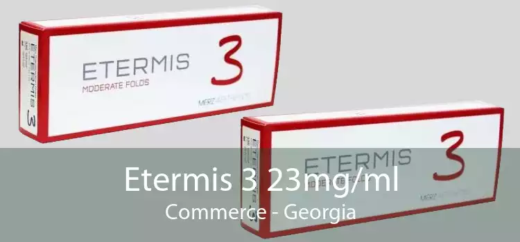 Etermis 3 23mg/ml Commerce - Georgia