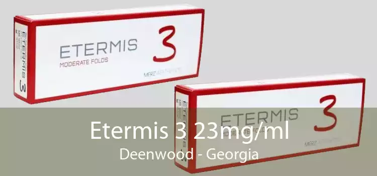 Etermis 3 23mg/ml Deenwood - Georgia