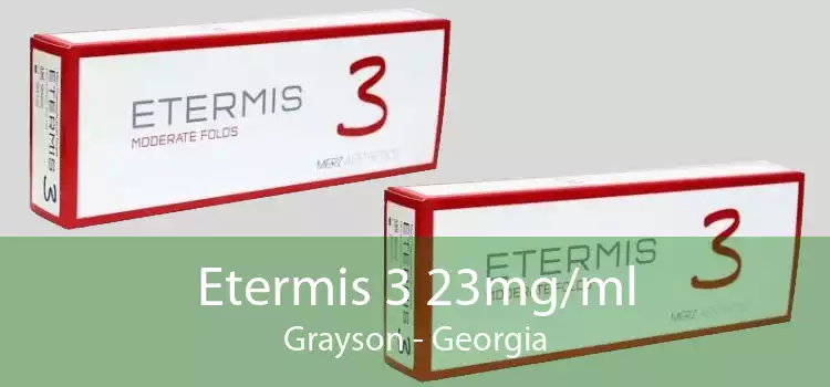 Etermis 3 23mg/ml Grayson - Georgia