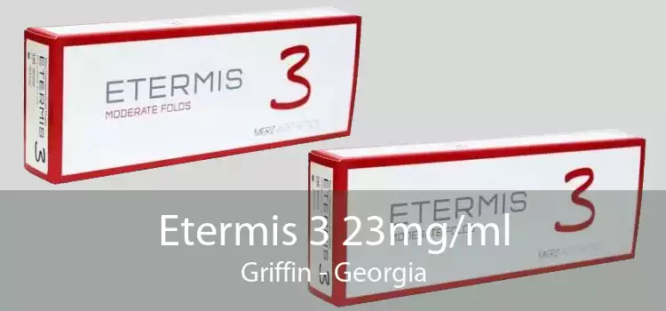 Etermis 3 23mg/ml Griffin - Georgia