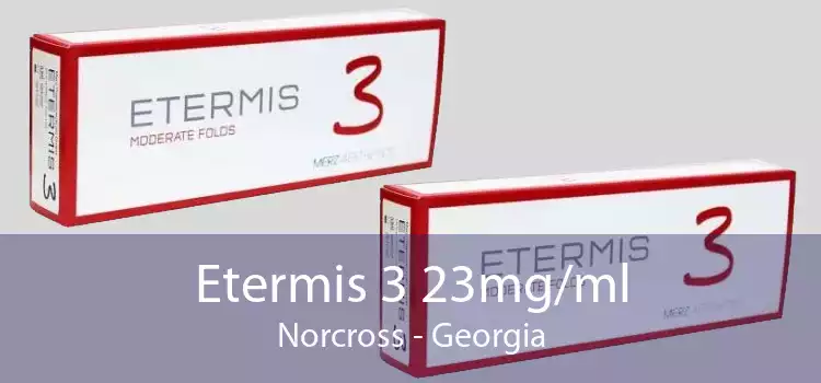 Etermis 3 23mg/ml Norcross - Georgia