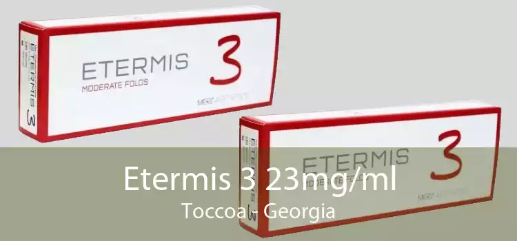 Etermis 3 23mg/ml Toccoa - Georgia