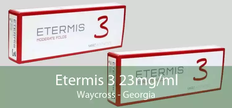 Etermis 3 23mg/ml Waycross - Georgia