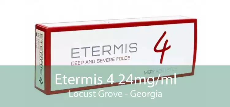 Etermis 4 24mg/ml Locust Grove - Georgia