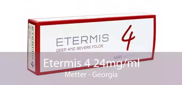 Etermis 4 24mg/ml Metter - Georgia