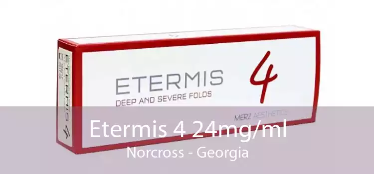 Etermis 4 24mg/ml Norcross - Georgia