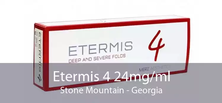 Etermis 4 24mg/ml Stone Mountain - Georgia