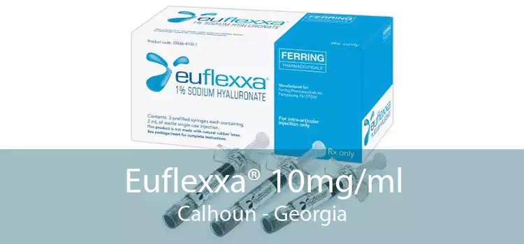 Euflexxa® 10mg/ml Calhoun - Georgia