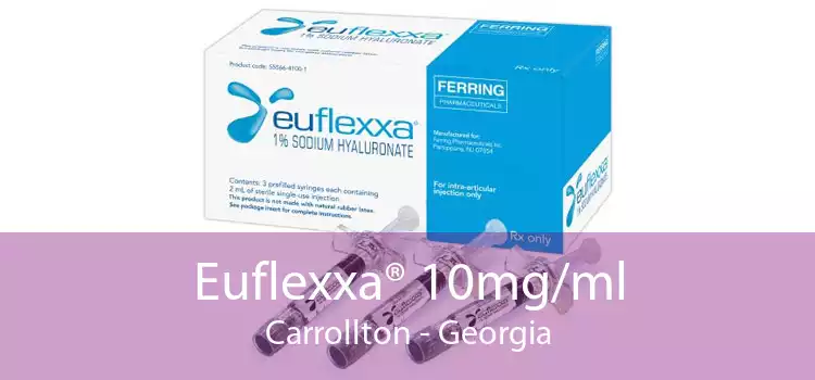 Euflexxa® 10mg/ml Carrollton - Georgia