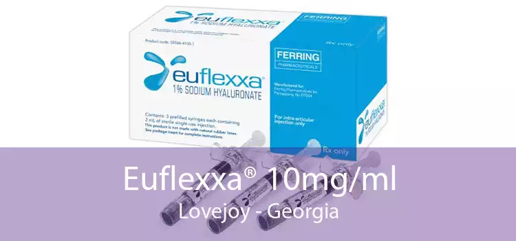 Euflexxa® 10mg/ml Lovejoy - Georgia