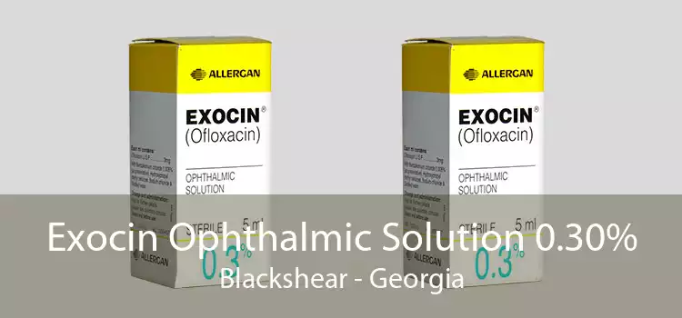 Exocin Ophthalmic Solution 0.30% Blackshear - Georgia
