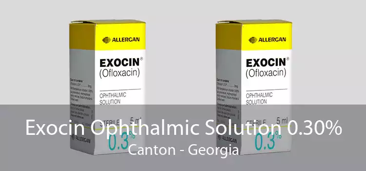 Exocin Ophthalmic Solution 0.30% Canton - Georgia