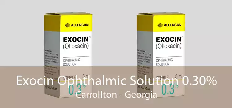 Exocin Ophthalmic Solution 0.30% Carrollton - Georgia
