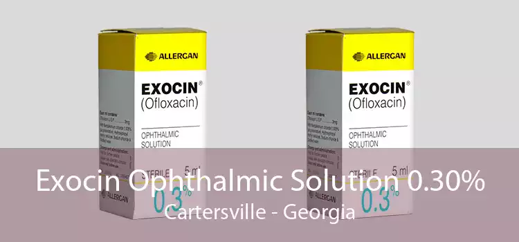 Exocin Ophthalmic Solution 0.30% Cartersville - Georgia