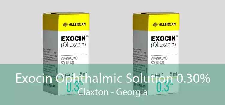 Exocin Ophthalmic Solution 0.30% Claxton - Georgia