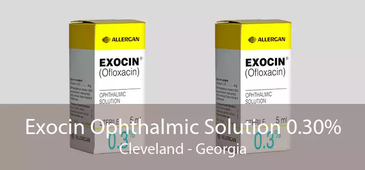 Exocin Ophthalmic Solution 0.30% Cleveland - Georgia