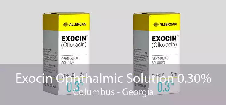 Exocin Ophthalmic Solution 0.30% Columbus - Georgia