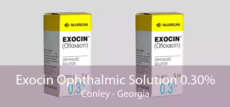 Exocin Ophthalmic Solution 0.30% Conley - Georgia