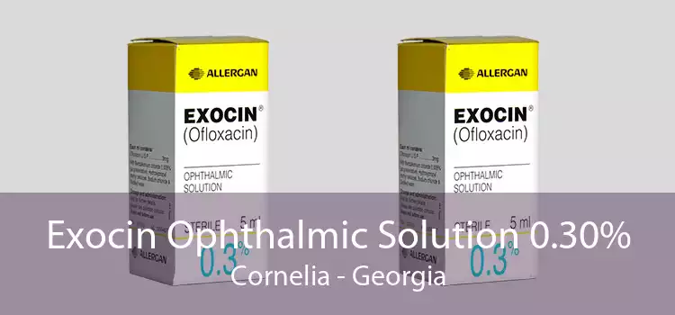 Exocin Ophthalmic Solution 0.30% Cornelia - Georgia