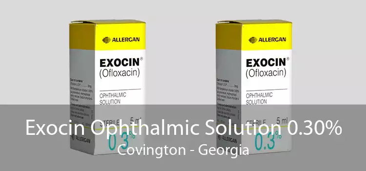 Exocin Ophthalmic Solution 0.30% Covington - Georgia