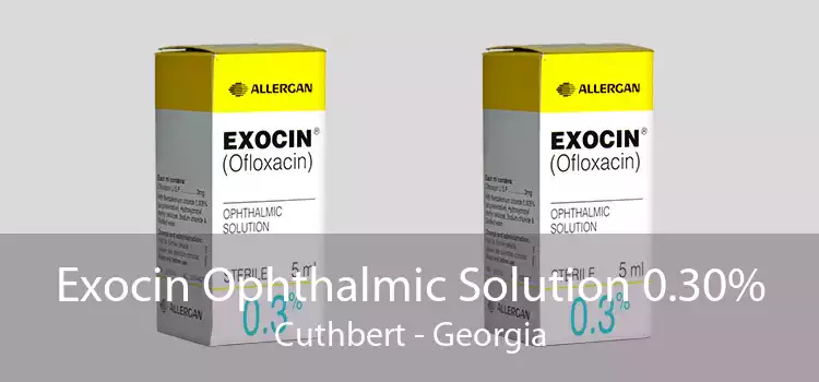 Exocin Ophthalmic Solution 0.30% Cuthbert - Georgia