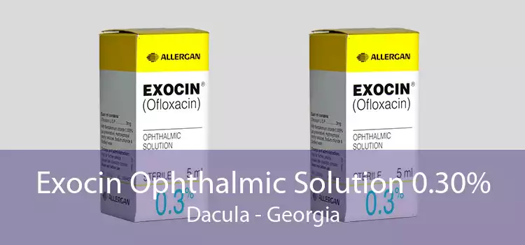 Exocin Ophthalmic Solution 0.30% Dacula - Georgia