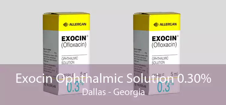 Exocin Ophthalmic Solution 0.30% Dallas - Georgia