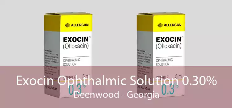 Exocin Ophthalmic Solution 0.30% Deenwood - Georgia