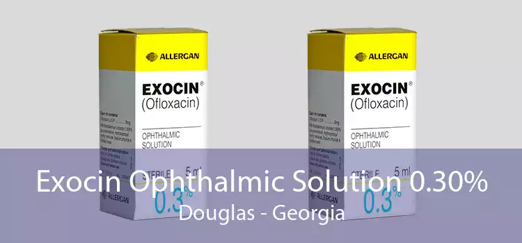 Exocin Ophthalmic Solution 0.30% Douglas - Georgia