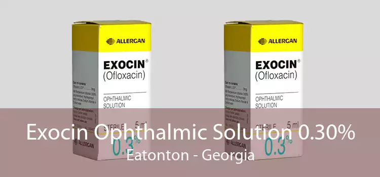 Exocin Ophthalmic Solution 0.30% Eatonton - Georgia