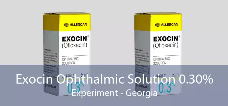 Exocin Ophthalmic Solution 0.30% Experiment - Georgia