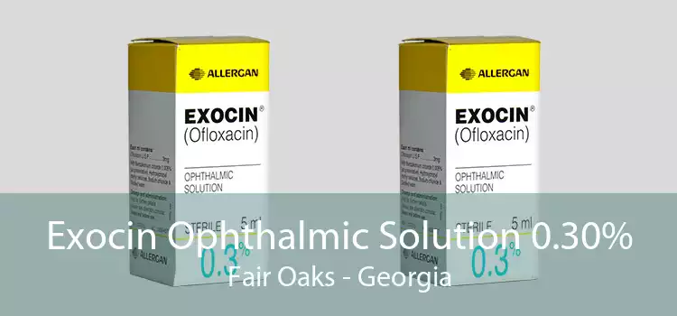 Exocin Ophthalmic Solution 0.30% Fair Oaks - Georgia
