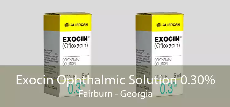 Exocin Ophthalmic Solution 0.30% Fairburn - Georgia