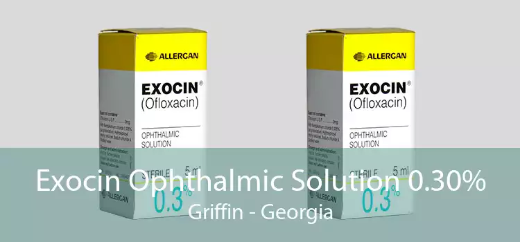 Exocin Ophthalmic Solution 0.30% Griffin - Georgia